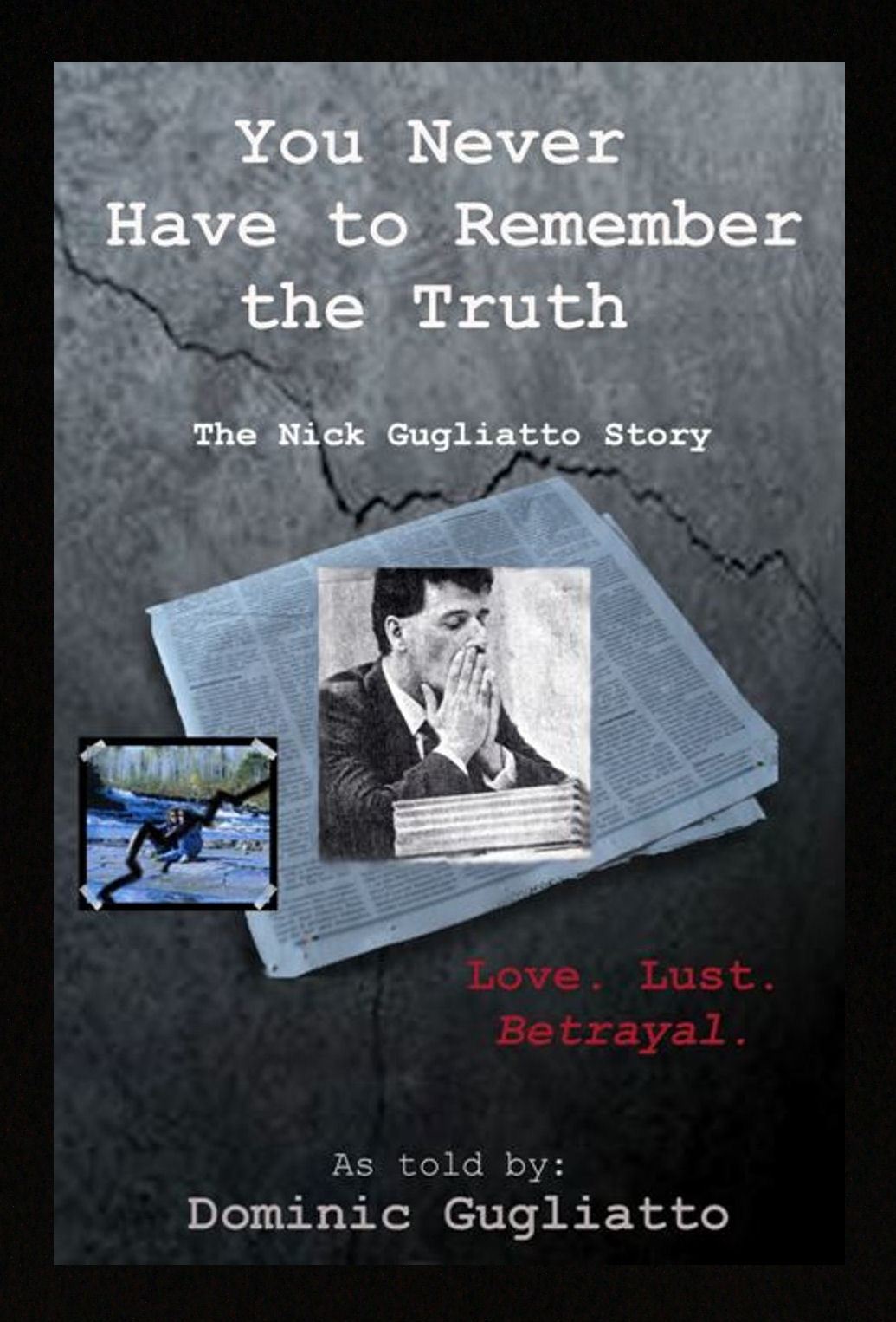 You Never Have to Remember the Truth You Never Have to Remember the Truth